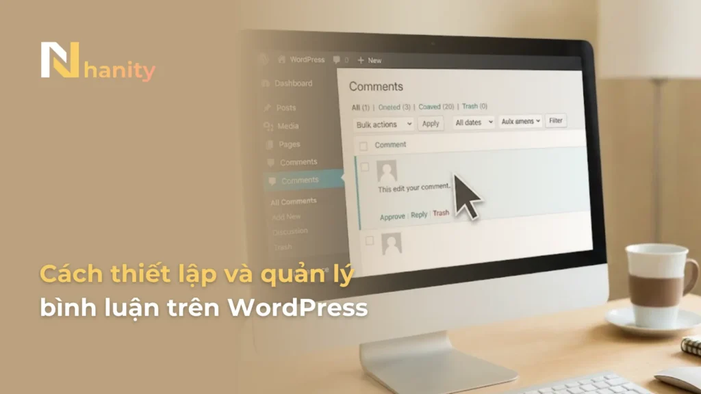 Cách thiết lập và quản lý bình luận trên WordPress