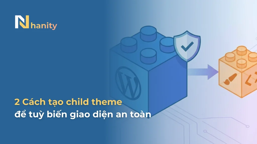 2 cách tạo child theme WordPress an toàn
